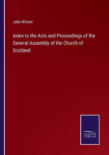Cover image for Index to the Acts and Proceedings of the General Assembly of the Church of Scotland