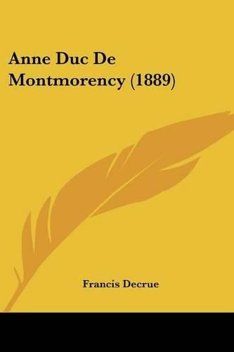 Cover image for Anne Duc de Montmorency (1889)