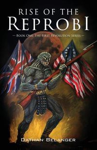 Cover image for Rise of the Reprobi: Book One: The First Revolution Series