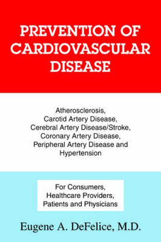 Cover image for Prevention of Cardiovascular Disease: Atherosclerosis, Carotid Artery Disease, Cerebral Artery Disease/Stroke, Coronary Artery Disease, Peripheral Artery Disease and Hypertension