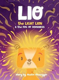 Cover image for Lio the Light Lion and the Fog of Darkness