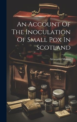 An Account Of The Inoculation Of Small Pox In Scotland