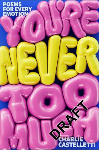 Cover image for You're Never Too Much: Poems for Every Emotion