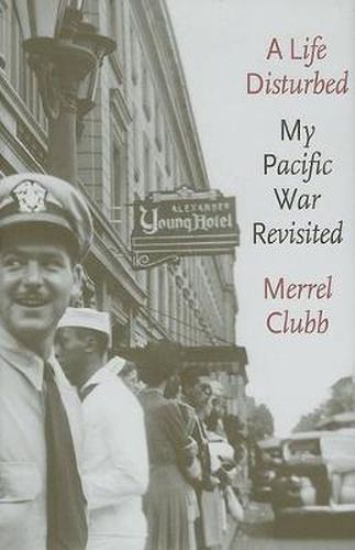 Cover image for A Life Disturbed: My Pacific War Revisited