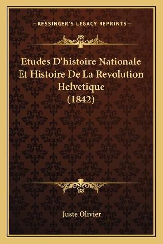 Cover image for Etudes D'Histoire Nationale Et Histoire de La Revolution Helvetique (1842)