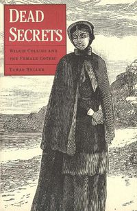 Cover image for Dead Secrets: Wilkie Collins and the Female Gothic