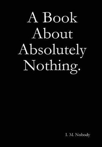 Cover image for A Book About Absolutely Nothing.