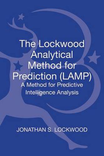 Cover image for The Lockwood Analytical Method for Prediction (LAMP): A Method for Predictive Intelligence Analysis