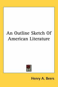 Cover image for An Outline Sketch of American Literature