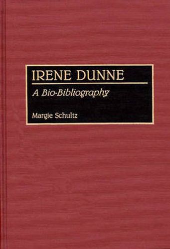 Cover image for Irene Dunne: A Bio-Bibliography