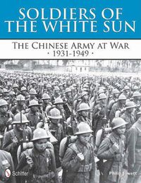 Cover image for Soldiers of the White Sun: The Chinese Army at War 1931-1949