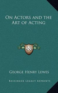 Cover image for On Actors and the Art of Acting