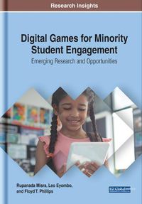 Cover image for Digital Games for Minority Student Engagement: Emerging Research and Opportunities