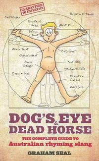 Cover image for Dog's Eye and Dead Horse: The Complete Guide to Australian Rhyming Slang