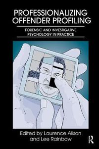 Cover image for Professionalizing Offender Profiling: Forensic and Investigative Psychology in Practice