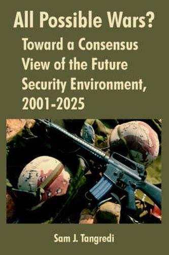 Cover image for All Possible Wars?: Toward a Consensus View of the Future Security Environment, 2001-2025