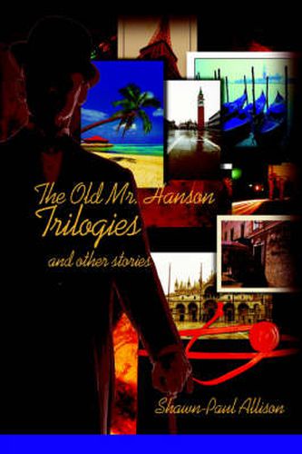 Cover image for The Old Mr. Hanson Trilogies: And Other Stories