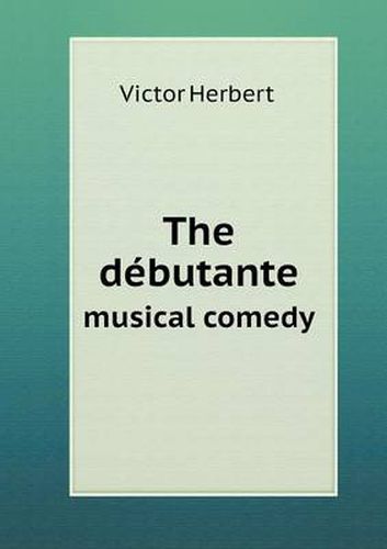 Cover image for The debutante musical comedy