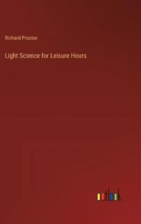 Cover image for Light Science for Leisure Hours