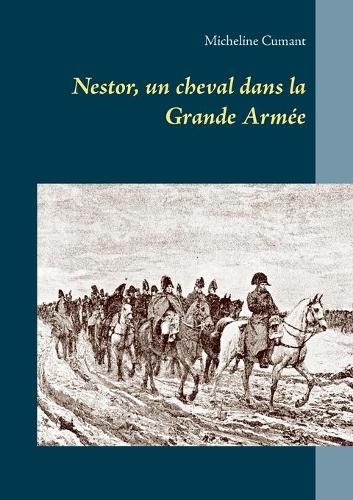 Nestor, un cheval dans la Grande Armee