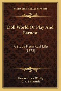 Cover image for Doll World or Play and Earnest: A Study from Real Life (1872)