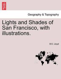 Cover image for Lights and Shades of San Francisco, with illustrations.