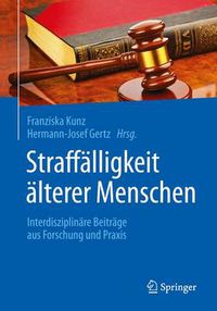 Cover image for Straffalligkeit alterer Menschen: Interdisziplinare Beitrage aus Forschung und Praxis