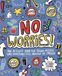 Cover image for No Worries! Mindful Kids: An activity book for children who sometimes feel anxious or stressed