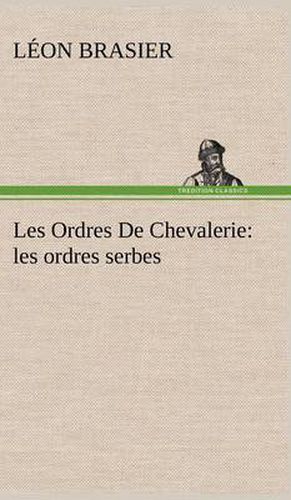 Les Ordres De Chevalerie: les ordres serbes