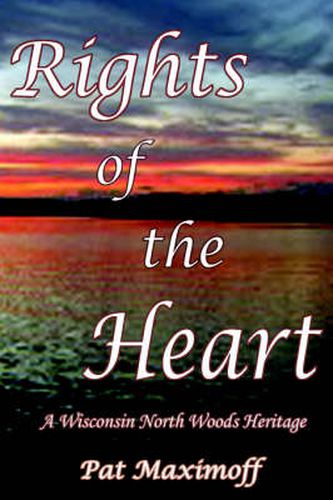 Cover image for Rights of the Heart: A Wisconsin North Woods Heritage