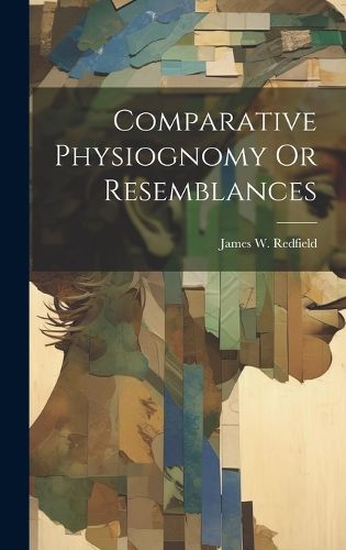 Cover image for Comparative Physiognomy Or Resemblances