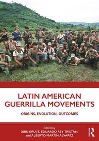 Cover image for Latin American Guerrilla Movements: Origins, Evolution, Outcomes