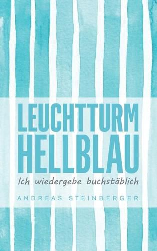 Cover image for Leuchtturm Hellblau: Ich wiedergebe buchstablich