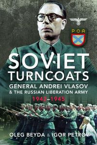 Cover image for Soviet Turncoats: General Andrei Vlasov and the Russian Liberation Army, 1942-1945