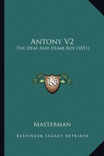 Cover image for Antony V2: The Deaf and Dumb Boy (1851)