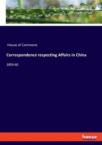 Correspondence respecting Affairs in China