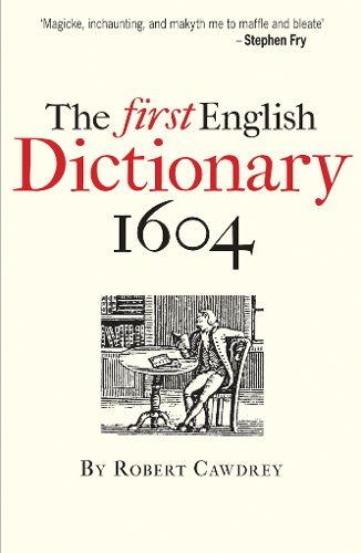 The First English Dictionary 1604: Robert Cawdrey's 'A Table Alphabeticall