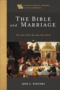 Cover image for The Bible and Marriage: The Two Shall Become One Flesh