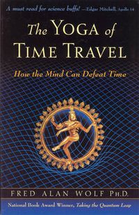 Cover image for The Yoga of Time Travel: How the Mind Can Defeat Time