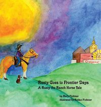 Cover image for Rusty Goes to Frontier Days: A Rusty the Ranch Horse Tale