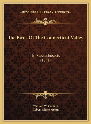 The Birds of the Connecticut Valley: In Massachusetts (1891)