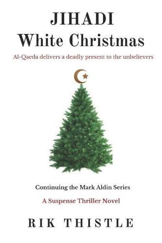 Cover image for Jihadi White Christmas: Al-Qaeda Delivers a Deadly Present to Unbelievers