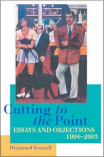 Cover image for Cutting to the Point: Essays and Objections, 1994-2003