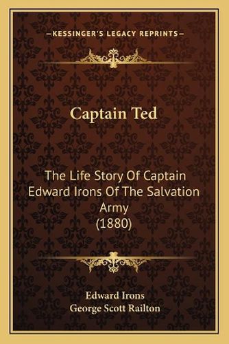 Cover image for Captain Ted: The Life Story of Captain Edward Irons of the Salvation Army (1880)