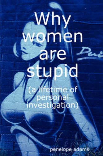 Cover image for Why Women are Stupid