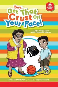 Cover image for Boy, Get That Crust Off Your Face!