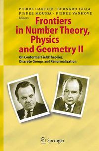 Cover image for Frontiers in Number Theory, Physics, and Geometry II: On Conformal Field Theories, Discrete Groups and Renormalization