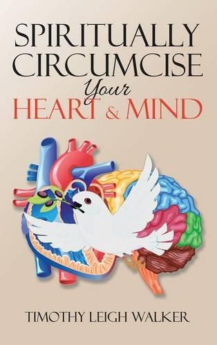 Cover image for Spiritually Circumcise Your Heart & Mind