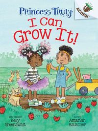 Cover image for I Can Grow It!: An Acorn Book (Princess Truly #10)