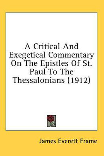 Cover image for A Critical and Exegetical Commentary on the Epistles of St. Paul to the Thessalonians (1912)